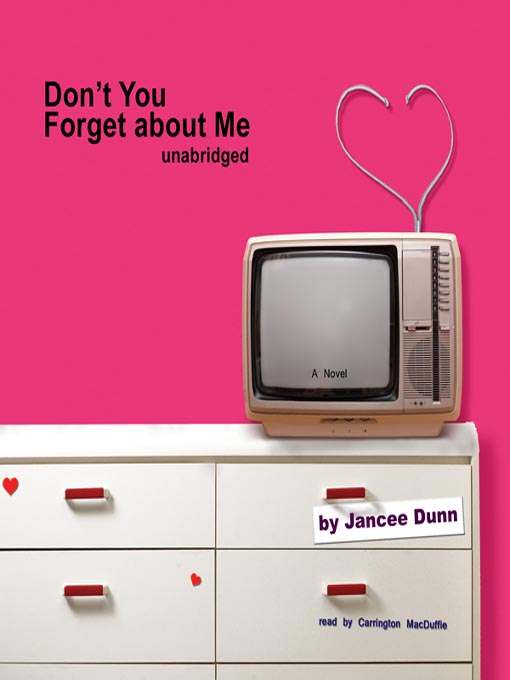 Title details for Don't You Forget About Me by Jancee Dunn - Available